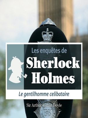cover image of Le gentilhomme célibataire, une enquête de Sherlock Holmes